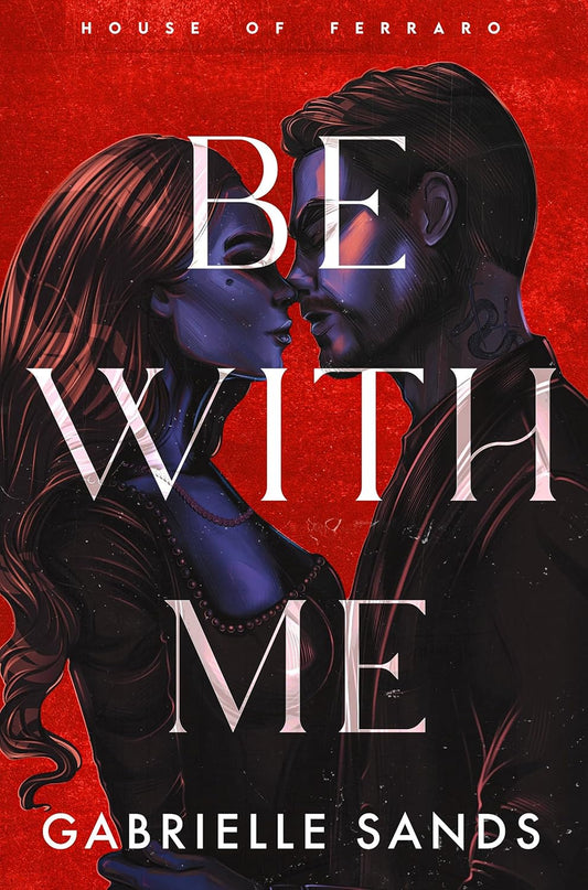Be With Me - House of Ferraro Book One