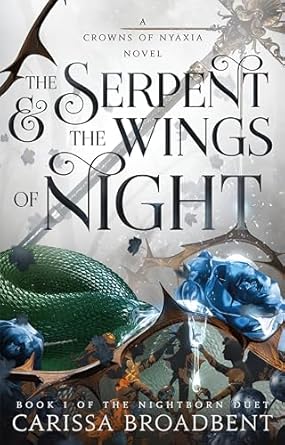 The Serpent & the Wings of Night: Book 1 of the Nightborn Duet (The Crowns of Nyaxia #1)